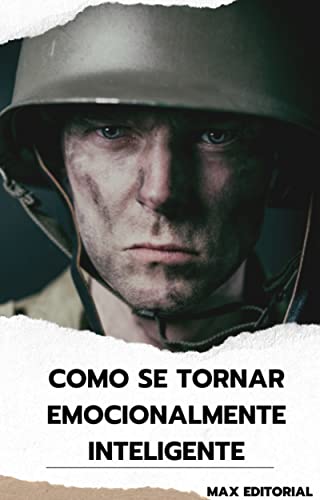 Como Se Tornar Emocionalmente Inteligente: Guia para um pensamento mais agudo e uma vida mais realiz