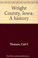 Wright County, Iowa: A history B000710LEC Book Cover