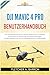 DJI Mavic 4 Pro Benutzerhandbuch: Die umfassende Schritt-für-Schritt-Anleitung für Einsteiger und Piloten zur Steuerung, Kameraeinstellungen, Hinderniserkennung und kinematografischen Luftfotografie