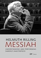 Helmuth Rilling: Messiah. Understanding and performing Handel's masterpiece 3899482239 Book Cover