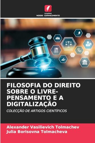 Filosofia Do Direito Sobre O Livre-Pensamento E a Digitalização (Portuguese Edition)
