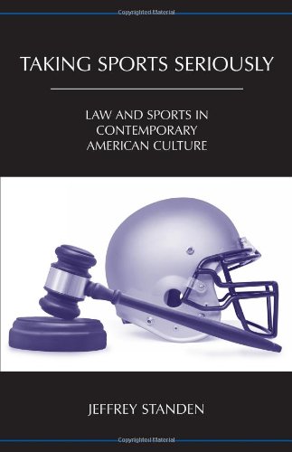 Taking Sports Seriously: Law and Sports in Contemporary American Culture