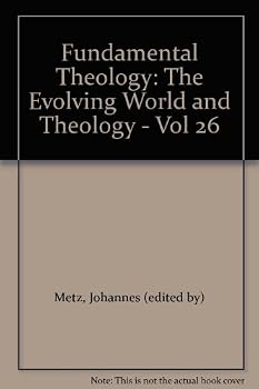 Unknown Binding Fundamental Theology: The Evolving World and Theology - Vol 26 Book