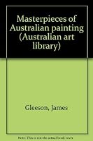 Masterpieces of Australian painting (Australian art library) 0701800003 Book Cover