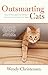 Outsmarting Cats: How To Persuade The Felines In Your Life To Do What You Want