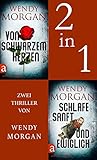 wendy morgan bücher  Von schwarzem Herzen & Schlafe sanft und ewiglich (Wendy Morgan Thriller)