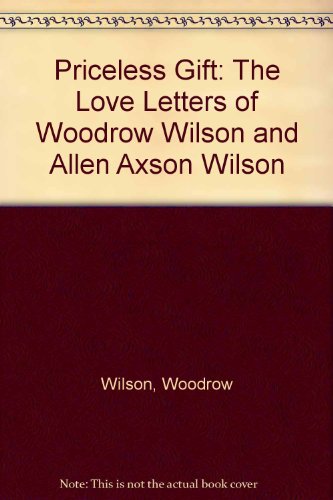 The priceless gift: The love letters of Woodrow... 0837180953 Book Cover