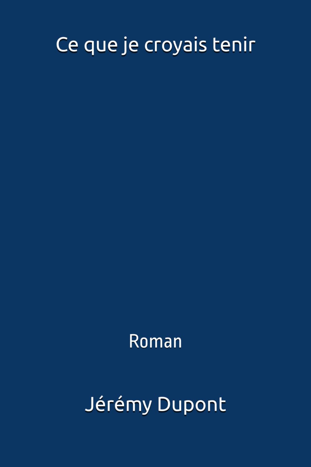 Ce que je croyais tenir: Roman