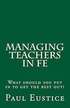 Paperback Managing Teachers in FE: What should you put in to get the best out? Book