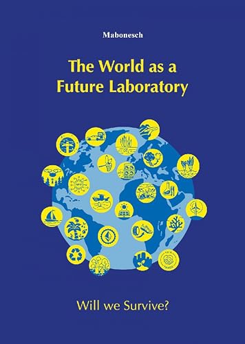 The World as a Future Laboratory: Will we survive?