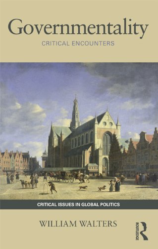 Governmentality: Critical Encounters (Critical Issues in Global Politics)      1st Edition, Kindle Edition