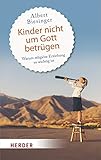 Kinder nicht um Gott betrügen: Warum religiöse Erziehung wichtig ist