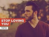  Stop Loving You im Stil von Toto