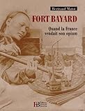  Fort Bayard: Quand la France vendait son opium