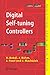 Digital Self-tuning Controllers: Algorithms, Implementation and Applications (Advanced Textbooks in Control and Signal Processing)