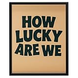 InkFlow How Lucky Are We Poster - Inspirational Quote Artwork with Elegant Design, Perfect for Home, Living Room, Bedroom, or Office Décor - 11x14 Unframed Wall Art