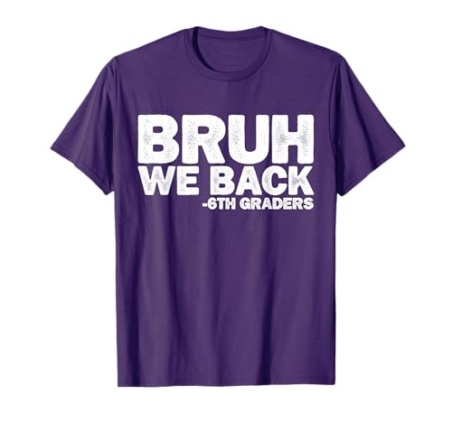 Bruh We Back 6th Graders First Day of Sixth Grade Boys Kids T-Shirt