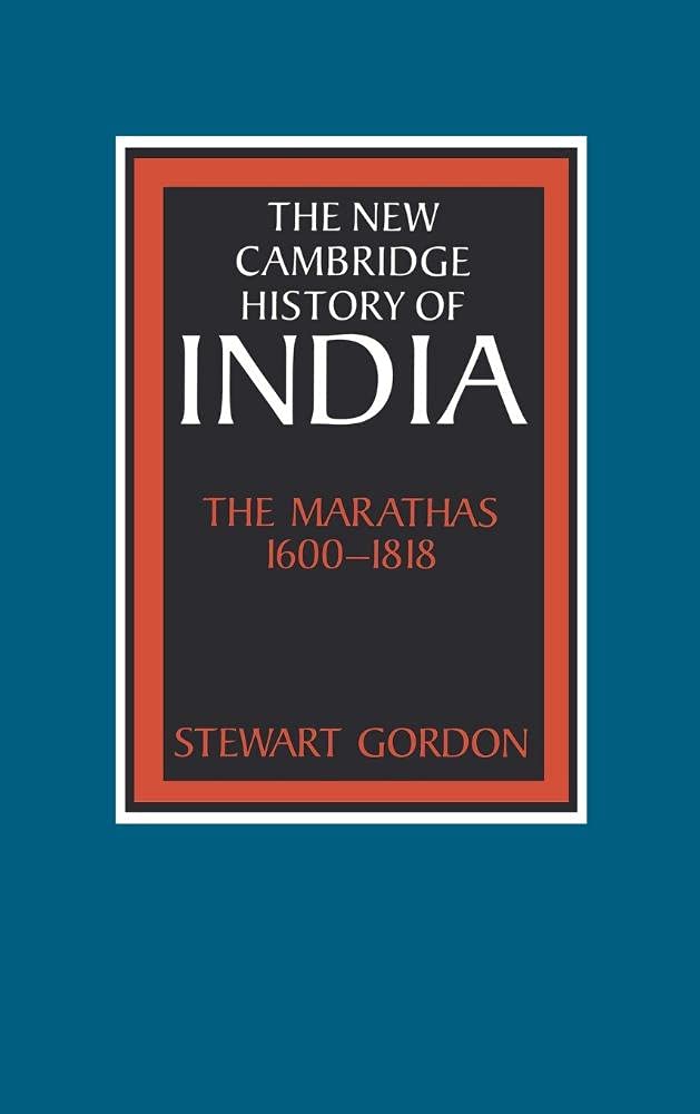 The New Cambridge History of India, Volume 2, Part 4: The Marathas 1600-1818