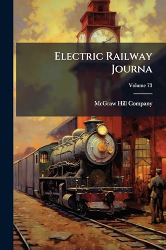 Electric Railway Journa; Volume 73