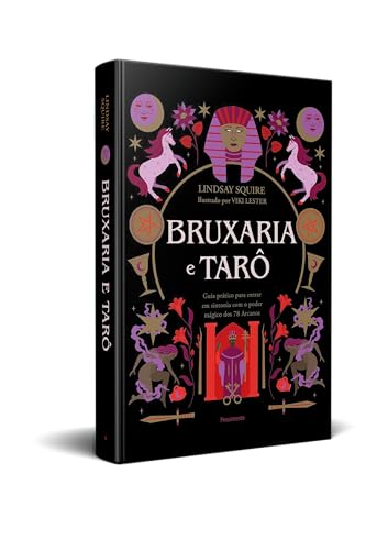 Bruxaria e Tarô: Guia Prático Para Entrar em Sintonia com o Poder Mágico dos 78 Arcanos