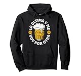 Cerveza Hombre Graciosa, La Última y Me Voy Por Otra Sudadera con Capucha