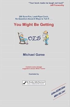 Paperback You Might Be Getting OLD: 200 Sure-Fire, Lead-Pipe-Cinch, No-Question-About-It Ways to Tell Book