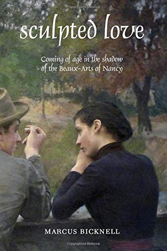 Sculpted Love: Coming of age in the shadow of the Beaux-Arts of Nancy