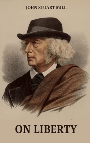 On Liberty: A classic philosophical novel by john stuart mill