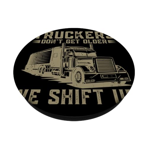 Funny Men Trucker Truckers Don't Get Older We Shift Up PopSockets Swappable PopGrip, Black - Image 2