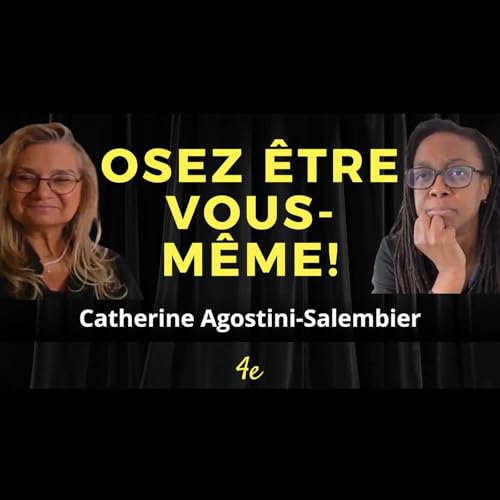 E20 - Comment oser &ecirc;tre soi et transformer la douleur en chemin de vie : Catherine Agostini-Salembier