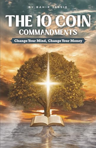 THE 10 COIN COMMANDMENTS: Change Your Mind, Change Your Money | B...
