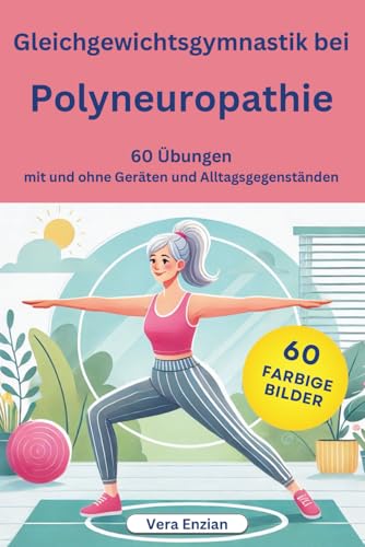 Gleichgewichtsgymnastik bei Polyneuropathie - 60 Übungen mit und ohne Geräten und Alltagsgegenständen