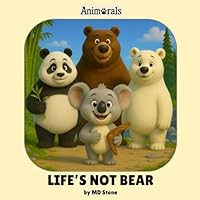 LIFE'S NOT BEAR: A funny rhyming animal adventure picture book for kids ages 4-8