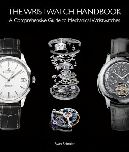 The wristwatch handbook: a comprehensive guide to mechanical wristwatches