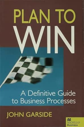 Plan to Win: A Definitive Guide to Business Processes 1998th Edition book cover