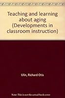 Teaching and learning about aging (Developments in classroom instruction) 0810618265 Book Cover