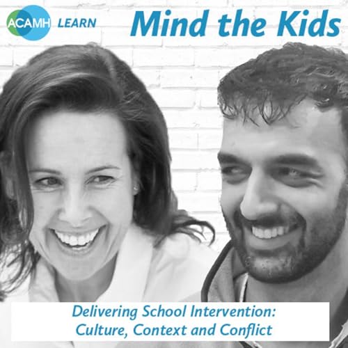 S7 Ep9: Mind the Kids: &lsquo;Delivering School Intervention: Culture, Context and Conflict&rsquo;