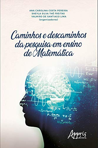 Caminhos e Descaminhos da Pesquisa em Ensino de Matemática - Pereira, Ana Carolina Costa