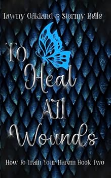 Paperback To Heal All Wounds (How to Train Your Harem) Book