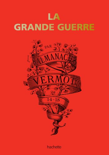 La grande guerre 14-18 par l'Almanach Vermot