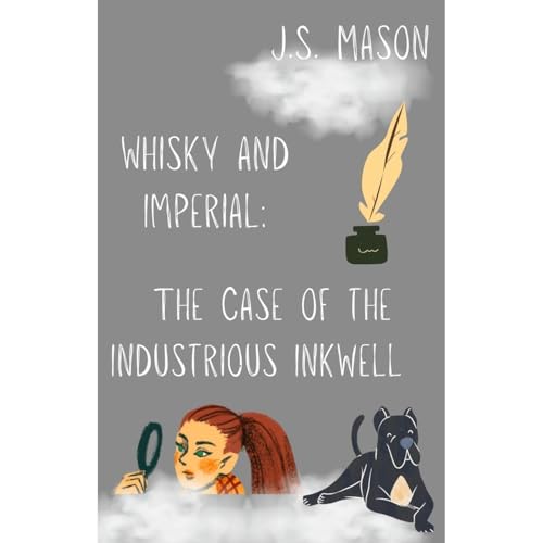 Whisky and Imperial: The Case of the Industrious Inkwell by J. S. Mason episode artwork
