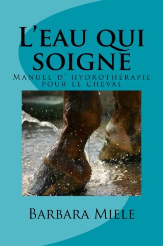 🤗📓📁📚 Télécharger 🔉👍 L'eau qui soigne: Manuel d' hydrothérapie pour le cheval Livre eBook France