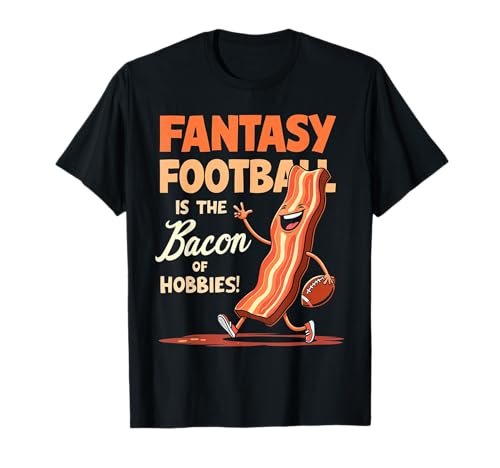 Fantasy Football Is The Bacon Of Hobbies Fantasy Football T-Shirt
