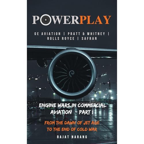 PowerPlay: Great Engine Wars in Commercial Aviation - GE Aviation, Pratt &amp;amp; Whitney, Rolls Royce, Safran by Rajat Narang episode artwork