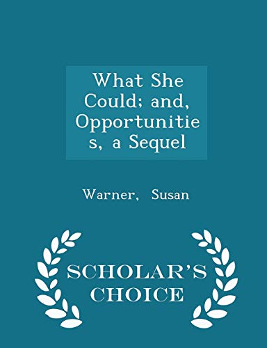 What She Could; And, Opportunities, a Sequel - ... 1297352734 Book Cover