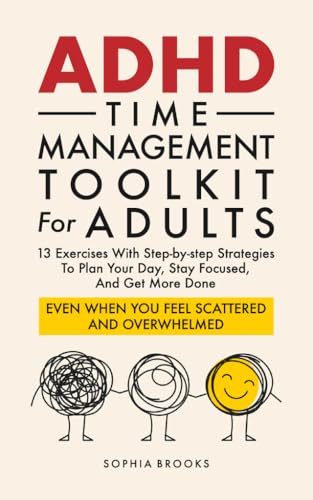 ADHD Time Management Toolkit For Adults: 13 Exercises With Step-by-step
