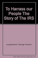 To Harrass our People The Story of The IRS B000IA5F6G Book Cover