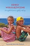 Dzieci Wielojęzyczne: Niezwykła historia zwykłej rodziny (Polish Edition)