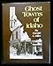 Ghost towns of Idaho