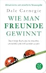 FISCHERVERLAGE – Wie man Freunde gewinnt: Das einzige Buch, das du brauchst, 